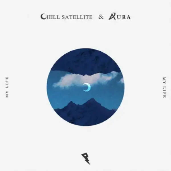 Chill Satellite - My Life Ft. 4ura
